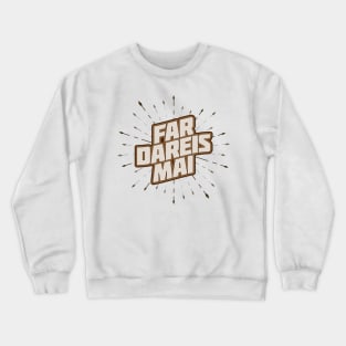 Far Dareis Mai (light) Crewneck Sweatshirt